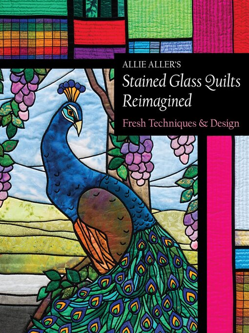 Title details for Allie Aller's Stained Glass Quilts Reimagined by Allie Aller - Available